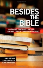 Cover art for Besides the Bible: 100 Books that Have, Should, or Will Create Christian Culture