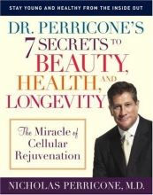 Cover art for Dr. Perricone's 7 Secrets to Beauty, Health, and Longevity: The Miracle of Cellular Rejuvenation