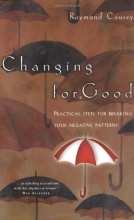 Cover art for Changing for Good: Practical Steps for Breaking Your Negative Patterns