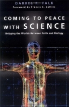 Cover art for Coming to Peace with Science: Bridging the Worlds Between Faith and Biology