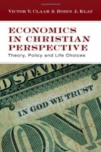 Cover art for Economics in Christian Perspective: Theory, Policy and Life Choices