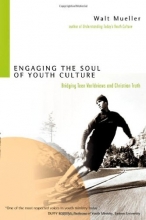 Cover art for Engaging the Soul of Youth Culture: Bridging Teen Worldviews and Christian Truth