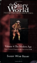 Cover art for The Story of the World: History for the Classical Child, Volume 4: The Modern Age: From Victoria's Empire to the End of the USSR