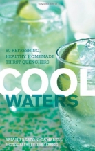 Cover art for Cool Waters: 50 Refreshing, Healthy Homemade Thirst-Quenchers (50 Series)