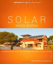 Cover art for Solar Water Heating: A Comprehensive Guide to Solar Water and Space Heating Systems (Mother Earth News Wiser Living Series)