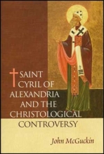 Cover art for St. Cyril of Alexandria: The Christological Controversy Its History, Theology, and Texts