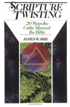 Cover art for Scripture Twisting: 20 Ways the Cults Misread the Bible