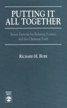 Cover art for Putting It All Together: Seven Patterns for Relating Science and the Christian Faith