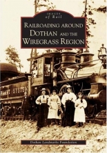 Cover art for Railroading Around Dothan/Wiregrass Region  (AL) (Images of Rail)