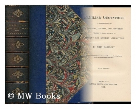 Cover art for Familiar quotations: A collection of passages, phrases, and proverbs traced to their sources in ancient and modern literature