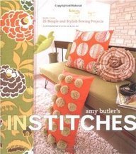 Cover art for Amy Butler's in Stitches: More Than 25 Simple And Stylish Sewing Projects