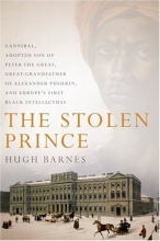 Cover art for The Stolen Prince: Gannibal, Adopted Son of Peter the Great, Great-Grandfather of Alexander Pushkin, and Europe's First Black Intellectual
