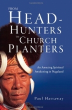 Cover art for From Head-Hunters to Church Planters: An Amazing Spiritual Awakening in Nagaland