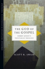 Cover art for The God of the Gospel: Robert Jenson's Trinitarian Theology (Strategic Initiatives in Evangelical Theology)