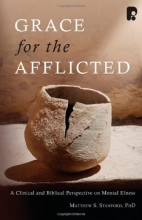 Cover art for Grace for the Afflicted: A Clinical and Biblical Perspective on Mental Illness