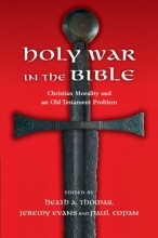 Cover art for Holy War in the Bible: Christian Morality and an Old Testament Problem