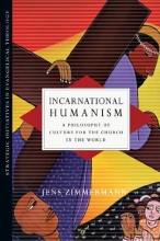 Cover art for Incarnational Humanism: A Philosophy of Culture for the Church in the World (Strategic Initiatives in Evangelical Theology)