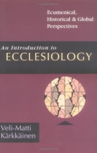 Cover art for An Introduction to Ecclesiology: Ecumenical, Historical and Global Perspectives