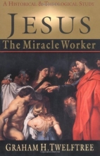 Cover art for Jesus the Miracle Worker: A Historical and Theological Study