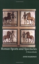 Cover art for Roman Sports and Spectacles: A Sourcebook (Focus Classical Sources)