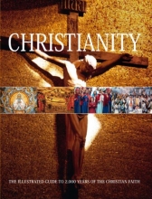 Cover art for Christianity The Illustrated Guide to 2,000 Years of the Christian Faith