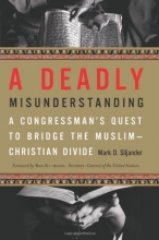 Cover art for A Deadly Misunderstanding: A Congressman's Quest to Bridge the Muslim-Christian Divide
