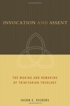 Cover art for Invocation and Assent: The Making and the Remaking of Trinitarian Theology