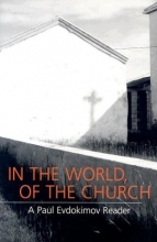 Cover art for In the World, of the Church: A Paul Evdokimov Reader (Vol 2)