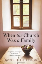 Cover art for When the Church Was a Family: Recapturing Jesus' Vision for Authentic Christian Community