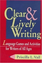 Cover art for Clear and Lively Writing: Language Games and Activities for Writers of All Ages