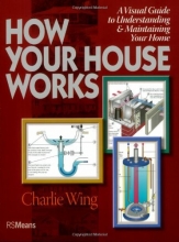 Cover art for How Your House Works: A Visual Guide to Understanding & Maintaining Your Home