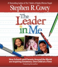 Cover art for The Leader in Me: How Schools and Parents Around the World Are Inspiring Greatness, One Child At a Time
