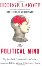 Cover art for The Political Mind: Why You Can't Understand 21st-Century American Politics with an 18th-Century Brain