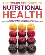 Cover art for The Complete Guide to Nutritional Health: More Than 600 Foods and Recipes for Overcoming Illness and Boosting Your Immunity