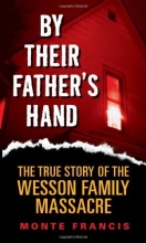 Cover art for By Their Father's Hand: The True Story of the Wesson Family Massacre