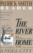 Cover art for The River Is Home: And Angel City. a Patrick Smith Reader