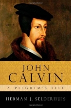 Cover art for John Calvin: A Pilgrim's Life