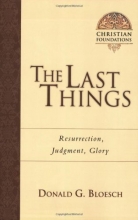 Cover art for The Last Things: Resurrection, Judgment, Glory (Christian Foundations)