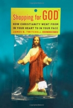 Cover art for Shopping for God: How Christianity Went from In Your Heart to In Your Face