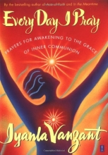 Cover art for Every Day I Pray : Prayers for Awakening to the Grace of Inner Communion