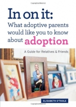 Cover art for In On It: What Adoptive Parents Would Like You To Know About Adoption. A Guide for Relatives and Friends. (Mom's Choice Award Winner)