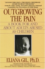 Cover art for Outgrowing the Pain: A Book for and About Adults Abused As Children