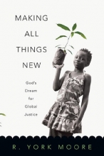 Cover art for Making All Things New: God's Dream for Global Justice