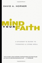 Cover art for Mind Your Faith: A Student's Guide to Thinking and Living Well