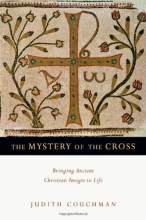 Cover art for The Mystery of the Cross: Bringing Ancient Christian Images to Life