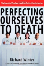 Cover art for Perfecting Ourselves to Death: The Pursuit of Excellence and the Perils of Perfectionism