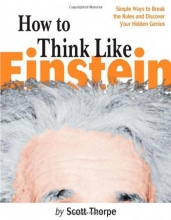 Cover art for How to Think Like Einstein: Simple Ways to Break the Rules and Discover Your Hidden Genius