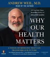 Cover art for Why Our Health Matters: A Vision of Medicine That Can Transform Our Future