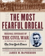 Cover art for The Most Fearful Ordeal: Original Coverage of the Civil War by Writers and Reporters of The New York Times