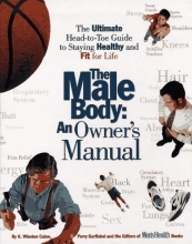 Cover art for The Male Body: An Owner's Manual: The Ultimate Head-to-Toe Guide to Staying Healthy and Fit for Life